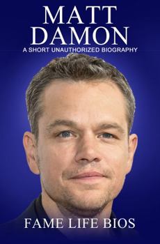 Paperback Matt Damon: A Short Unauthorized Biography Book