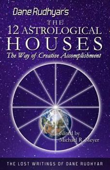 Paperback The Twelve Astrological Houses: The Way of Creative Accomplishment Book