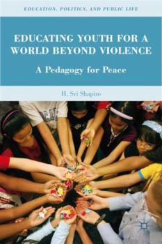 Hardcover Educating Youth for a World Beyond Violence: A Pedagogy for Peace Book