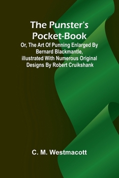 The Punster's Pocket-book; or, the Art of Punning Enlarged by Bernard Blackmantle, illustrated with numerous original designs by Robert Cruikshank