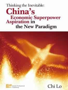 Hardcover Thinking the Inevitable: China's Economic Superpower Aspiration in the New Paradigm Book