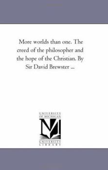 Paperback More Worlds Than One. the Creed of the Philosopher and the Hope of the Christian. by Sir David Brewster ... Book