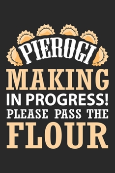 Pierogi Making In Progress! Please Pass The Flour: Pierogi Hersteller Politur Foodie Polen Lebensmittel  Notizbuch liniert 120 Seiten für Notizen Zeichnungen Formeln Organizer Tagebuch