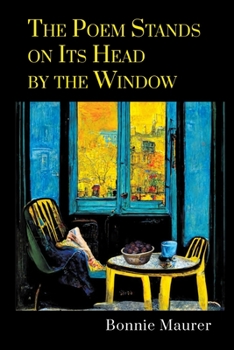 Paperback The Poem Stands on Its Head by the Window Book