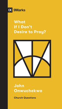What If I Don't Desire to Pray? - Book  of the Church Questions