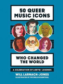 Hardcover 50 Queer Music Icons Who Changed the World: A Celebration of LGBTQ+ Legends Book