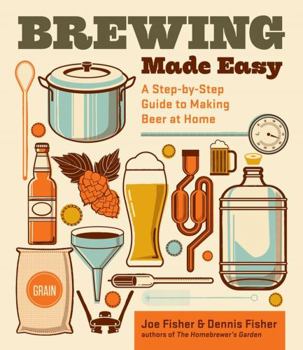 Paperback Brewing Made Easy: A Step-By-Step Guide to Making Beer at Home Book