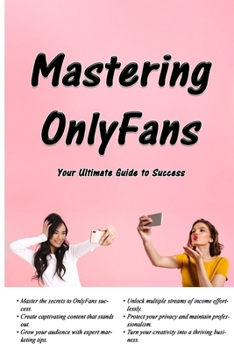 Paperback Mastering OnlyFans: Your Ultimate Guide to Success Book