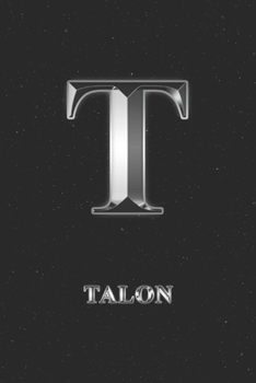 Talon: Journal Diary | Personalized First Name Personal Writing | Letter T Initial Custom Black Galaxy Universe Stars Silver Effect Cover | Daily ... Taking | Write about your Life & Interests