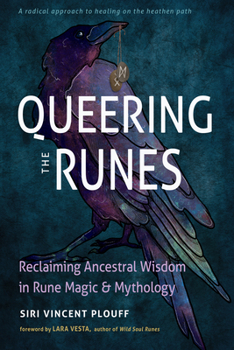 Paperback Queering the Runes: Reclaiming Ancestral Wisdom in Rune Magic and Mythology Book