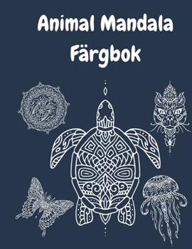 Paperback Animal Mandala F?rgbok: Mandala F?rgbok f?r vuxna - Aktivitetsbok f?r vuxna - F?rgbok f?r vuxna - Djur F?rgbok - Mandala F?rgb?cker - Avslappn [Swedish] [Large Print] Book