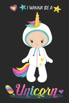 Paperback I Wanna Be A Unicorn (Unicorn Journal Notebook): unicorn journal, unicorn notebook, unicorn journal amazon, unicorn journal with lock, unicorn journal Book