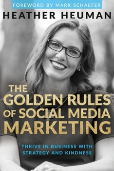 Paperback The Golden Rules of Social Media Marketing: Thrive in Business with Strategy and Kindness Book