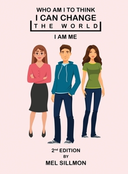 Hardcover Who Am I To Think That I Can Change The World: I Am Me Book