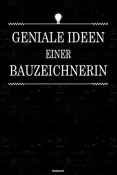 Geniale Ideen einer Bauzeichnerin Notizbuch: Bauzeichnerin Journal DIN A5 liniert 120 Seiten Geschenk (German Edition)