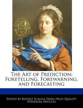 Paperback The Art of Prediction: Foretelling, Forewarning, and Forecasting Book