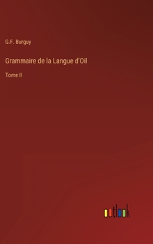 Hardcover Grammaire de la Langue d'Oil: Tome II [French] Book