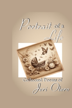 Portraits of a Life: Collected Poems of Jeri Otero