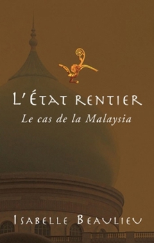 L' Etat Rentier: Le Cas de La Malaysia