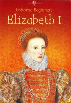 Elizabeth I (Usborne Beginners) - Book  of the Usborne Beginners
