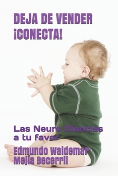 Paperback Deja de Vender Conecta: Las Neuro Ciencias a tu favor [Spanish] Book