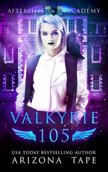 Valkyrie 105 - Book #5 of the Afterlife Academy: Valkyrie