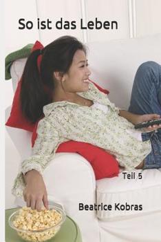So ist das Leben: Teil 5