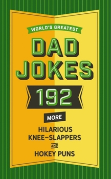 Hardcover World's Greatest Dad Jokes (Volume 2): 160 More Hilarious Knee Slappers and Hokey Punsvolume 2 Book