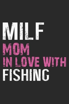 Milf mom in love with fishing: Paperback Book With Prompts About What I Love About Mom/ Mothers Day/ Birthday Gifts From Son/Daughter