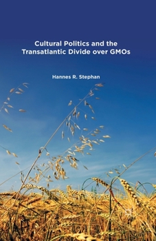 Paperback Cultural Politics and the Transatlantic Divide Over Gmos Book