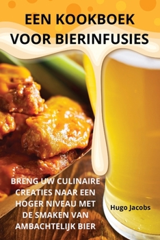 Paperback Een Kookboek Voor Bierinfusies [Dutch] Book