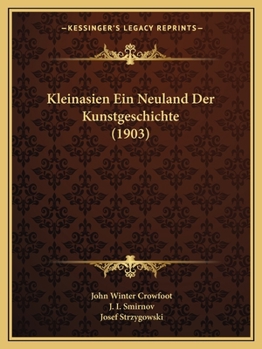 Paperback Kleinasien Ein Neuland Der Kunstgeschichte (1903) [German] Book