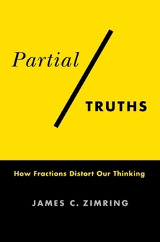Hardcover Partial Truths: How Fractions Distort Our Thinking Book