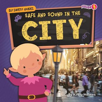 Safe and Sound in the City (Elf Safety Guides)