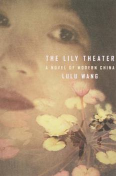 Hardcover The Lily Theatre: A Novel of Modern China Book