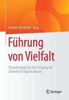 Paperback Führung Von Vielfalt: Praxisbeispiele Für Den Umgang Mit Diversity in Organisationen [German] Book