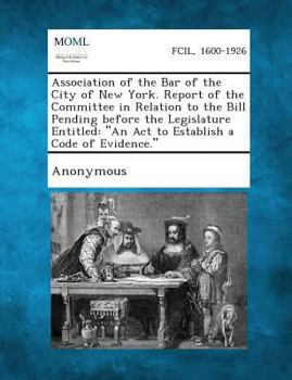Paperback Association of the Bar of the City of New York. Report of the Committee in Relation to the Bill Pending Before the Legislature Entitled: An ACT to Es Book