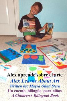 Paperback Alex Learns About Art / Alex Aprende sobre el arte: A Children's Bilingual Book / Un cuento bilingüe para niños [Spanish] Book