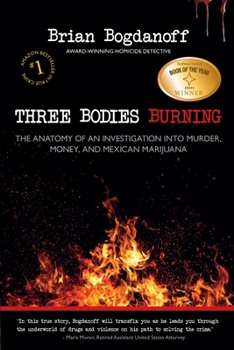 Paperback Three Bodies Burning: The Anatomy of an Investigation into Murder, Money, and Mexican Marijuana Book