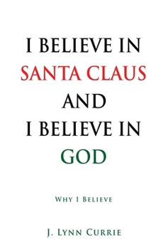 Paperback I Believe in Santa Claus and I Believe in God: Why I Believe Book