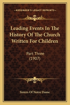 Paperback Leading Events In The History Of The Church Written For Children: Part Three (1907) Book