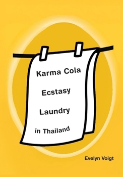 Paperback Karma Cola, Ecstasy, Laundry in Thailand: eflections from a month in Thailand, January-February 201 Book