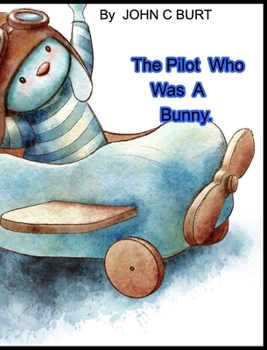 Hardcover The Pilot Who Was A Bunny. Book