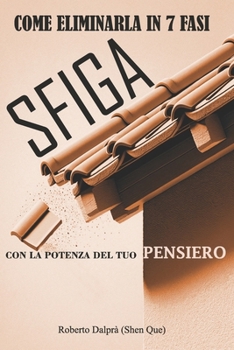 Paperback Sfiga: come eliminarla in 7 fasi: con la potenza del tuo pensiero [Italian] Book