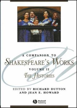 A Companion to Shakespeare's Works Volume II: Shakespeare's Histories (Blackwell Companions to Literature and Culture)