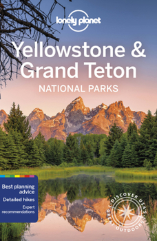Lonely Planet Yellowstone & Grand Teton National Parks - Book  of the Lonely Planet