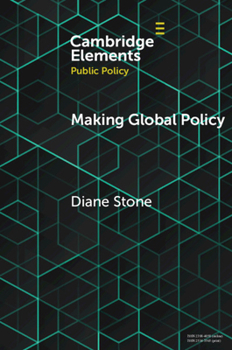 Making Global Policy (Elements in Public Policy) - Book  of the Elements in Public Policy