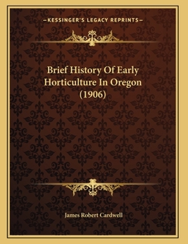 Paperback Brief History Of Early Horticulture In Oregon (1906) Book
