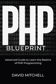 Paperback PHP Blueprint: Advanced Guide to Learn the Realms of PHP Programming Book