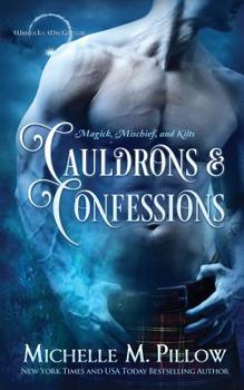 Cauldrons and Confessions - Book #4 of the Warlocks MacGregor